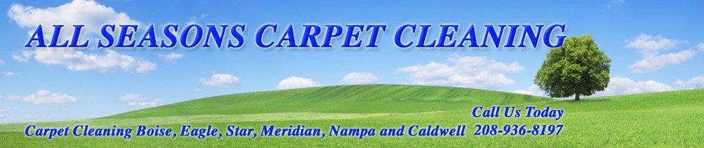 All Seasons Carpet Cleaning Servicing Boise, Eagle, Star, Meridian, Nampa and Caldwell